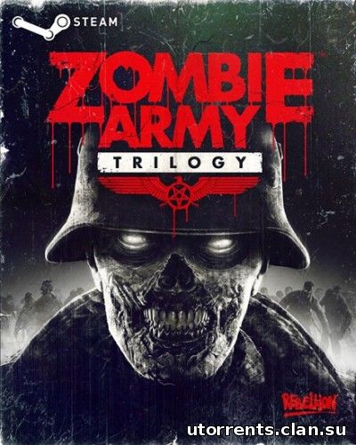 Zombie Army Trilogy (2015/PC/RePack/Rus|Eng) от Mabrikos